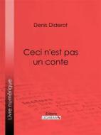 Ebook Ceci n&apos;est pas un conte di Ligaran, Denis Diderot edito da Ligaran