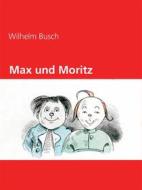 Ebook Max und Moritz di Wilhelm Busch edito da Books on Demand