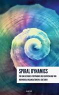 Ebook Spiral Dynamics - Für ein besseres Verständnis der Entwicklung von Individuen, Organisationen und Kulturen di Melanie Völker edito da Books on Demand