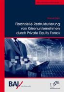 Ebook Finanzielle Restrukturierung von Krisenunternehmen durch Private Equity Fonds di Manuel Renz edito da Diplomica Verlag