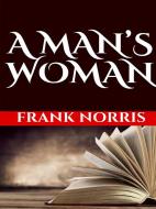 Ebook A man's woman di Frank Norris edito da GIANLUCA