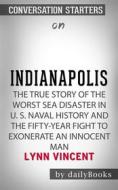 Ebook Indianapolis: The True Story of the Worst Sea Disaster in U.S. Naval History and the Fifty-Year Fight to Exonerate an Innocent Man by Lynn Vincent | Conversation Sta di dailyBooks edito da Daily Books