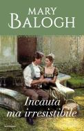 Ebook Incauta ma irresistibile (I Romanzi Le Perle) di Balogh Mary edito da Mondadori