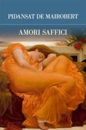 Ebook Amori Saffici di Mathieu-François Pidansat de Mairobert edito da Edizioni Theoria
