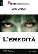 Ebook L'eredità di Jury Livorati edito da 0111 Edizioni