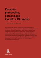 Ebook Persona, personalità, personaggio tra XIX e XX secolo di Ugo M. Olivieri edito da Diogene Edizioni