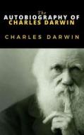 Ebook The Autobiography of Charles Darwin di Charles Darwin edito da Ale.Mar.