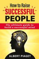 Ebook How to raise successful people di Albert Piaget edito da Youcanprint