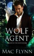 Ebook Wolf Agent: A Werewolf Shifter Romance (Shadow of the Moon Book 2) di Mac Flynn edito da Crescent Moon Studios, Inc.