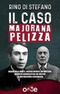 Ebook Il caso Majorana Pelizza di Rino Di Stefano edito da One Books