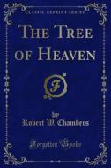 Ebook The Tree of Heaven di Robert W. Chambers edito da Forgotten Books