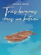 Ebook Trois hommes dans un bateau di Jerome K. Jerome edito da Books on Demand