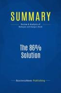 Ebook Summary: The 86% Solution di BusinessNews Publishing edito da Business Book Summaries