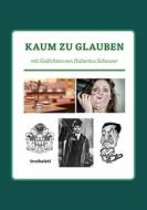 Ebook Kaum zu glauben di Hubertus Scheurer edito da Books on Demand