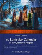 Ebook The Lunisolar Calendar of the Germanic Peoples di Andreas E. Zautner edito da Books on Demand