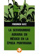 Ebook La servidumbre agraria en México en la época porfiriana di Friedrich Katz edito da Ediciones Era S.A. de C.V.