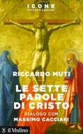 Ebook Le sette parole di Cristo di Riccardo Muti edito da Società editrice il Mulino, Spa