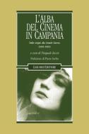 Ebook L’alba del cinema in Campania di Pasquale Iaccio, Gaetano Fusco edito da Liguori Editore