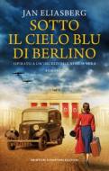 Ebook Sotto il cielo blu di Berlino di Jan Eliasberg edito da Newton Compton Editori