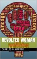 Ebook Revolted Woman / Past, present, and to come di Charles G. Harper edito da iOnlineShopping.com