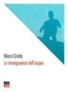 Ebook Le incongruenze dell’acqua di Marco Ciriello edito da 66THAND2ND