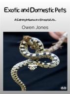 Ebook Exotic And Domestic Pets di Owen Jones edito da Tektime