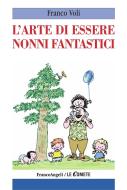 Ebook L' arte di essere nonni fantastici di Franco Voli edito da Franco Angeli Edizioni