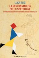 Ebook La responsabilità dello spettatore di Luca Busi edito da Mimesis Edizioni