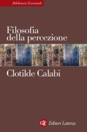 Ebook Filosofia della percezione di Clotilde Calabi edito da Editori Laterza
