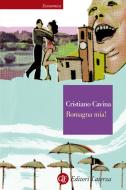 Ebook Romagna mia! di Cristiano Cavina edito da Editori Laterza