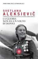 Ebook La guerra non ha un volto di donna di Aleksievi? Svetlana edito da Bompiani