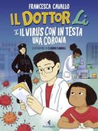 Ebook Il Dottor Li e il virus con in testa una corona di Francesca Cavallo edito da Feltrinelli Editore