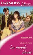 Ebook La moglie ideale di Elizabeth Rolls edito da HarperCollins Italia
