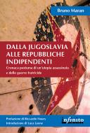 Ebook Dalla Jugoslavia alle Repubbliche indipendenti di Bruno Maran edito da Infinito Edizioni