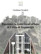 Ebook Ripensare le connessioni urbane di Civita di Bagnoregio di Giuliana Scuderi edito da Giuliana Scuderi