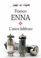 Ebook L'astro lebbroso di Franco Enna edito da Edizioni Falsopiano