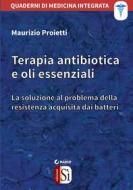 Ebook Terapia antibiotica e oli essenziali di Maurizio Proietti edito da MABED - Edizioni Sì