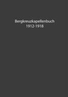 Ebook Bergkreuzkapellenbuch 1912-1918 (Band 1) di Herwig Bachler edito da Books on Demand