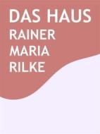 Ebook Das Haus di Rainer Maria Rilke edito da Books on Demand