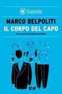 Ebook Il corpo del Capo di Marco Belpoliti edito da Guanda