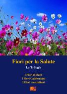 Ebook Fiori per la Salute - La Trilogia di The Florist Expert edito da Edizioni REI