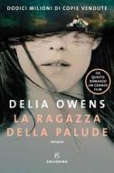 Ebook La ragazza della palude di Delia Owens edito da Solferino