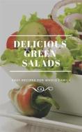Ebook Delicious Green Salads di Dennis Adams edito da Dan Dessert