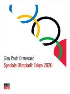 Ebook Speciale Olimpiadi: Tokyo 2020 di Gian Paolo Ormezzano edito da 66THAND2ND