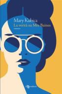 Ebook La verità su Mrs Baines di Mary Kubica edito da Leggereditore