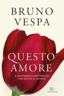 Ebook Questo amore di Vespa Bruno edito da Mondadori
