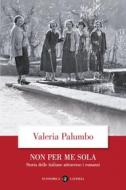 Ebook Non per me sola di Valeria Palumbo edito da Editori Laterza