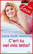 Ebook C'eri tu nel mio letto? - IN LOVE di Ingrosso Lucia Tilde edito da Piemme