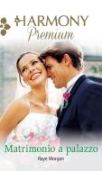 Ebook Matrimonio a palazzo di Raye Morgan edito da HarperCollins Italia