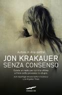 Ebook Senza consenso di Jon Krakauer edito da Corbaccio